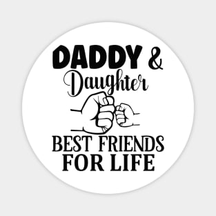 Daddy & Daughter : best friends for life Magnet